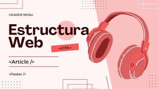 Descubre el Arte de la Estructura WEB | CURSO de HTML5