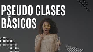 Revoluciona tu CSS: SELECTORES de PSEUDO-CLASES BÁSICOS